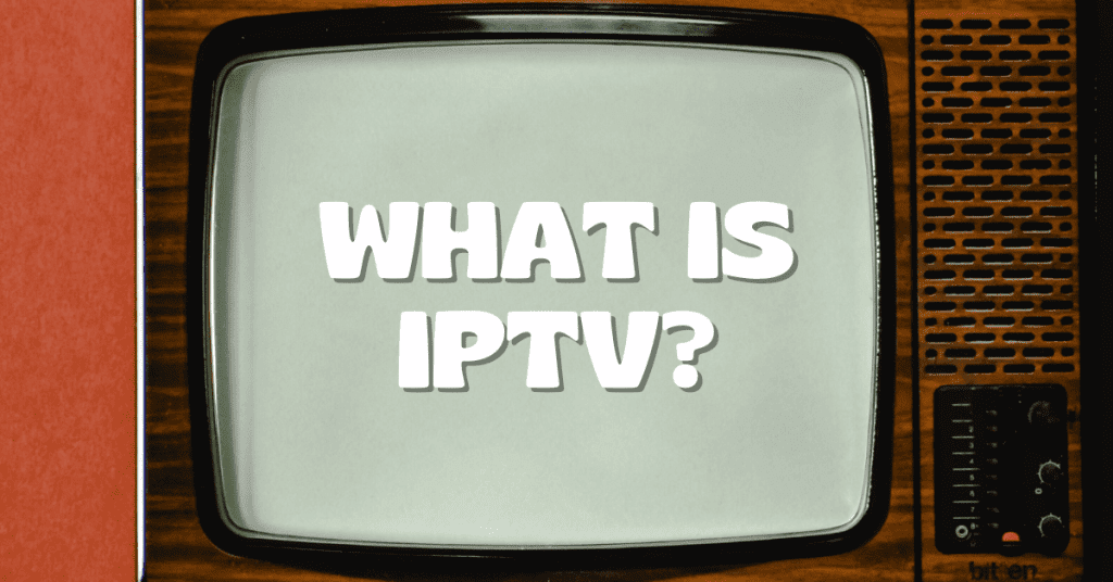 What is IPTV?